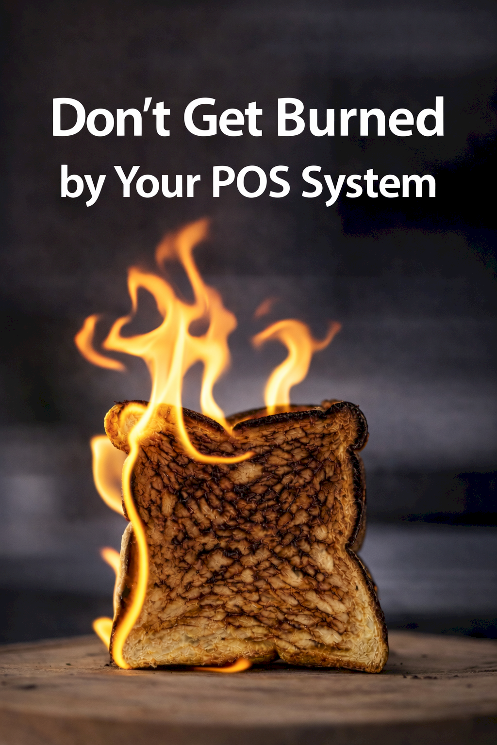 Don’t get burned by your POS system